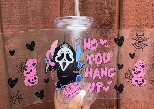 💞 16-24 oz. “No, You Hang Up” Cup
