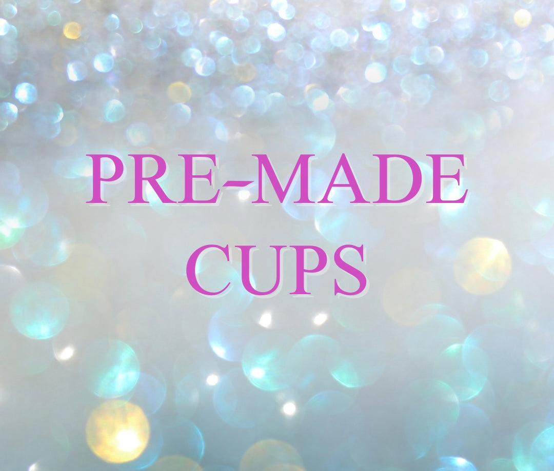 ✨ Premade Cups✨