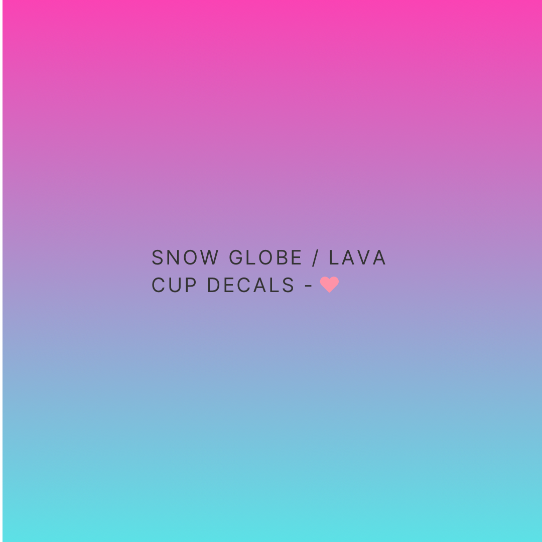 Snow Globe / Lava Cup Decals