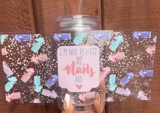 💅 16 oz.  “I’m Not Perfect But My Nails Are” Cup