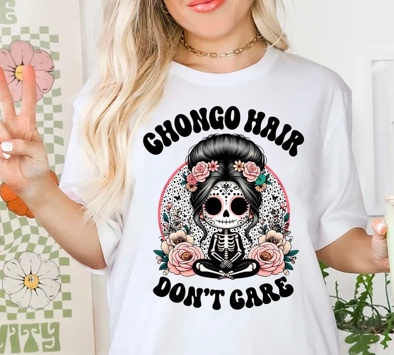 “CHONGO HAIR DON’T CARE” T-Shirt